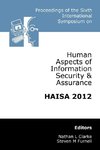 Proceedings of the Sixth International Symposium on Human Aspects of Information Security & Assurance (HAISA 2012)