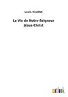 La Vie de Notre-Seigneur Jésus-Christ