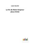 La Vie de Notre-Seigneur Jésus-Christ