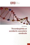 Thrombophilie et accidents vasculaire cerebrale