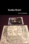 Scatter Brain! -  By Fly Ty Unchained