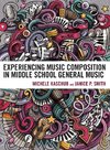 Experiencing Music Composition in Middle School General Music