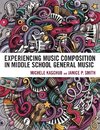 Experiencing Music Composition in Middle School General Music