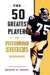 The 50 Greatest Players in Pittsburgh Steelers History