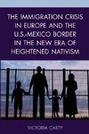 The Immigration Crisis in Europe and the U.S.-Mexico Border in the New Era of Heightened Nativism