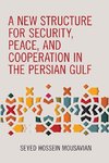 A New Structure for Security, Peace, and Cooperation in the Persian Gulf