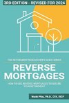 Reverse Mortgages: How to use Reverse Mortgages to Secure Your Retirement