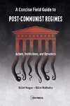 Concise Field Guide to Post-Communist Regimes