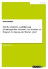 Die theoretische Modellierung phonologischer Prozesse. Eine Analyse am Beispiel der Liaison des Wortes 