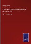 A History of England during the Reign of George the Third