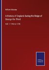 A History of England during the Reign of George the Third