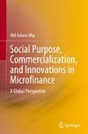 Social Purpose, Commercialization, and Innovations in Microfinance