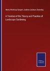 A Treatise of the Theory and Practice of Landscape Gardening