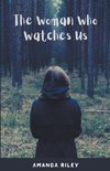 The Woman Who Watches Us