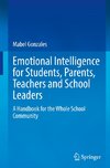 Emotional Intelligence for Students, Parents, Teachers and School Leaders