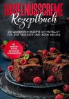 Haselnusscreme Rezeptbuch: Die leckersten Rezepte mit Nutella® für jede Tageszeit und jeden Anlass | inkl. den besten Rezepten für Kinder und Feiertagsrezepten