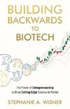 Building Backwards to Biotech