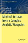 Minimal Surfaces from a Complex Analytic Viewpoint