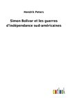 Simon Bolivar et les guerres d'indépendance sud-américaines