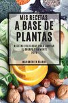 MIS RECETAS A BASE DE PLANTAS  2022