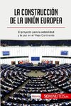 La construcción de la Unión Europea