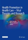 Health Promotion in Health Care - Vital Theories and Research