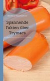 Spannende Fakten über Trymacs