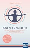 KörperResilienz. Kopf und Körper in Einklang bringen - so erreichst du Ruhe, Stabilität und Widerstandskraft