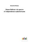 Simon Bolivar e le guerre d´indipendenza sudamericane