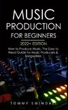 Music Production For Beginners 2022+ Edition