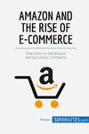 Amazon and the Rise of E-commerce