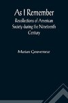 As I Remember ; Recollections of American Society during the Nineteenth Century