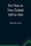 Five Years in New Zealand 1859 to 1864