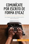 Comunícate por escrito de forma eficaz