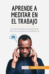 Aprende a meditar en el trabajo