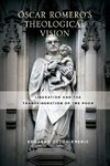 Óscar Romero's Theological Vision