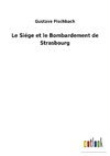 Le Siége et le Bombardement de Strasbourg