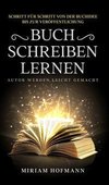 Buch schreiben lernen: Schritt für Schritt von der Buchidee bis zur Veröffentlichung - Autor werden leicht gemacht