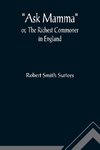 Ask Mamma; or, The Richest Commoner In England