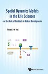 Spatial Dynamics Models in the Life Sciences and the Role of Feedback in Robust Developments