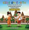 Kids on Earth A Children's Documentary Series Exploring Global Cultures & The Natural World