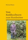 Vom Bankkaufmann zum Hundesitter