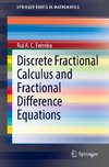 Discrete Fractional Calculus and Fractional Difference Equations