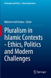 Pluralism in Islamic Contexts - Ethics, Politics and Modern Challenges