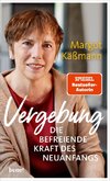 Vergebung - Die befreiende Kraft des Neuanfangs