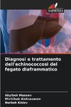 Diagnosi e trattamento dell'echinococcosi del fegato diaframmatico