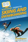 HowExpert Guide to Skiing and Snowboarding