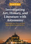 Investigating Art, History, and Literature with Astronomy