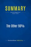 Summary: The Other 90%