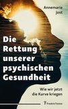 Die Rettung unserer psychischen Gesundheit